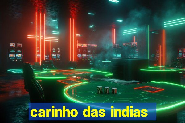 carinho das indias